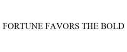 FORTUNE FAVORS THE BOLD trademark