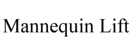 MANNEQUIN LIFT trademark