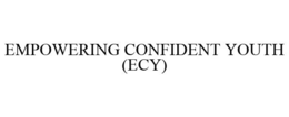 EMPOWERING CONFIDENT YOUTH (ECY) trademark