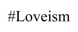 #LOVEISM trademark