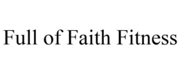 FULL OF FAITH FITNESS trademark