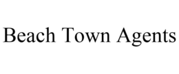 BEACH TOWN AGENTS trademark
