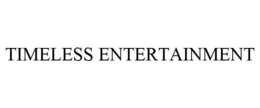 TIMELESS ENTERTAINMENT trademark