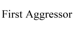 FIRST AGGRESSOR trademark