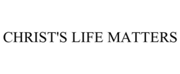 CHRIST'S LIFE MATTERS trademark