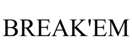 BREAK'EM trademark