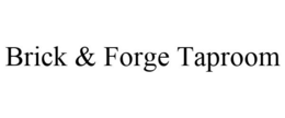 BRICK & FORGE TAPROOM trademark