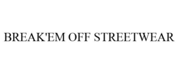BREAK'EM OFF STREETWEAR trademark