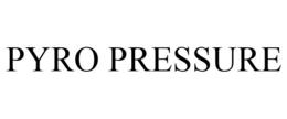 PYRO PRESSURE trademark