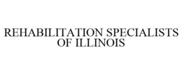 REHABILITATION SPECIALISTS OF ILLINOIS trademark