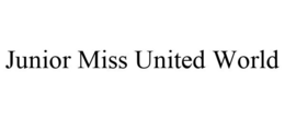 JUNIOR MISS UNITED WORLD trademark