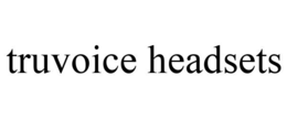TRUVOICE HEADSETS trademark