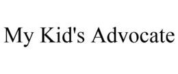 MY KID'S ADVOCATE trademark