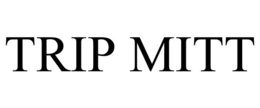 TRIP MITT trademark