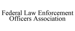 FEDERAL LAW ENFORCEMENT OFFICERS ASSOCIATION trademark