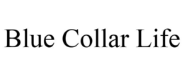 BLUE COLLAR LIFE trademark