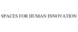 SPACES FOR HUMAN INNOVATION trademark