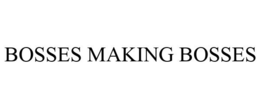 BOSSES MAKING BOSSES trademark