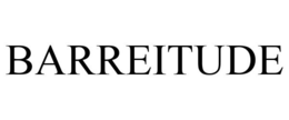 BARREITUDE trademark