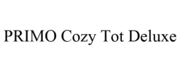 PRIMO COZY TOT DELUXE trademark