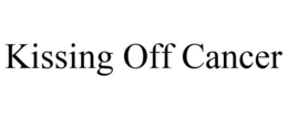 KISSING OFF CANCER trademark