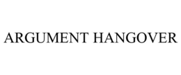 ARGUMENT HANGOVER trademark