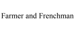 FARMER AND FRENCHMAN trademark