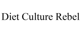 DIET CULTURE REBEL trademark