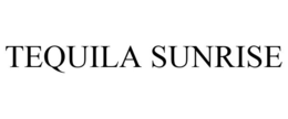 TEQUILA SUNRISE trademark