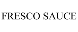 FRESCO SAUCE trademark