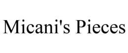MICANI'S PIECES trademark