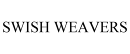 SWISH WEAVERS trademark