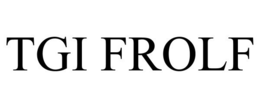 TGI FROLF trademark