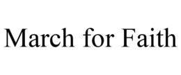 MARCH FOR FAITH trademark