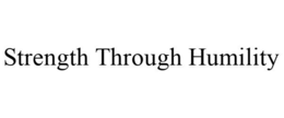 STRENGTH THROUGH HUMILITY trademark