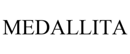 MEDALLITA trademark