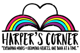 HARPER'S CORNER "EXPANDING MINDS + GROWING HEARTS, ONE BOOK AT A TIME." trademark