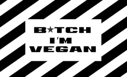 B*TCH I'M VEGAN trademark