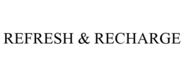 REFRESH & RECHARGE trademark
