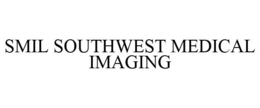 SMIL SOUTHWEST MEDICAL IMAGING trademark