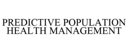 PREDICTIVE POPULATION HEALTH MANAGEMENT trademark