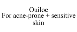 OUILOE FOR ACNE-PRONE + SENSITIVE SKIN trademark