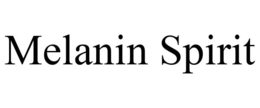 MELANIN SPIRIT trademark