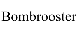 BOMBROOSTER trademark