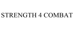 STRENGTH 4 COMBAT trademark
