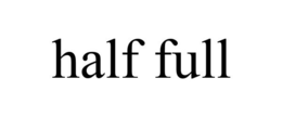 HALF FULL trademark