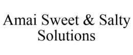 AMAI SWEET & SALTY SOLUTIONS trademark