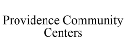 PROVIDENCE COMMUNITY CENTERS trademark