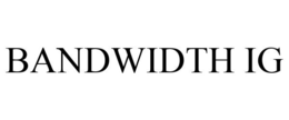 BANDWIDTH IG trademark