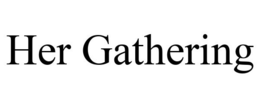 HER GATHERING trademark